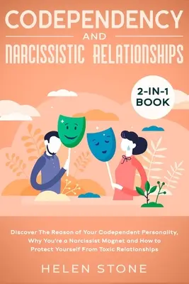 Codependența și Relațiile Narcisiste Carte 2 în 1: Descoperă Motivul Personalității Tale Codependente, De Ce Ești Un Magnet Narcisist și Cum t - Codependency and Narcissistic Relationships 2-in-1 Book: Discover The Reason of Your Codependent Personality, Why You're a Narcissist Magnet and How t