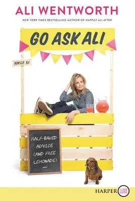 Întreabă-l pe Ali: Sfaturi pe jumătate coapte (și limonadă gratis) - Go Ask Ali: Half-Baked Advice (and Free Lemonade)