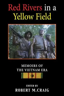Râuri roșii într-un câmp galben: Memorii din epoca Vietnamului - Red Rivers in a Yellow Field: Memoirs of the Vietnam Era