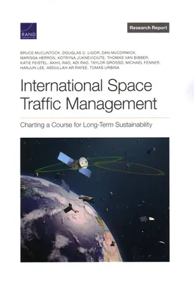 Gestionarea traficului spațial internațional: Trasarea unui curs pentru durabilitate pe termen lung - International Space Traffic Management: Charting a Course for Long-Term Sustainability