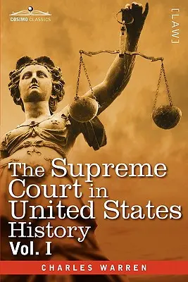 Curtea Supremă în istoria Statelor Unite, vol. I (în trei volume) - The Supreme Court in United States History, Vol. I (in Three Volumes)