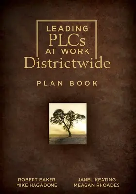 Leading Plcs at Work(r) Districtwide Plan Book: (O carte de plan de conducere a districtului școlar pentru îmbunătățirea continuă într-un Plc) - Leading Plcs at Work(r) Districtwide Plan Book: (A School District Leadership Plan Book for Continuous Improvement in a Plc)