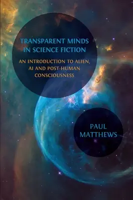 Minți transparente în science-fiction: O introducere în conștiința extraterestră, IA și postumană - Transparent Minds in Science Fiction: An Introduction to Alien, AI and Post-Human Consciousness
