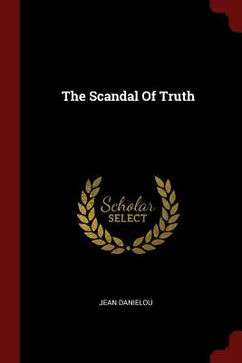 Scandalul adevărului - The Scandal Of Truth