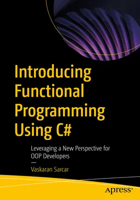 Introducere în programarea funcțională utilizând C#: Valorificarea unei noi perspective pentru dezvoltatorii Oop - Introducing Functional Programming Using C#: Leveraging a New Perspective for Oop Developers