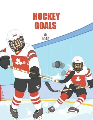 Obiectivele hocheiului: Pentru iubitorii de hochei începători - Hockey Goals: For Beginning Hockey Lovers