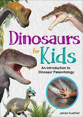 Dinozauri pentru copii: O introducere în paleontologia dinozaurilor - Dinosaurs for Kids: An Introduction to Dinosaur Paleontology