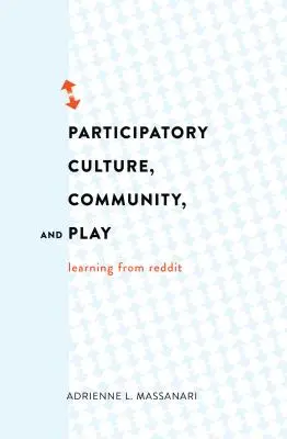 Cultură participativă, comunitate și joc: Învățarea de la Reddit - Participatory Culture, Community, and Play: Learning from Reddit
