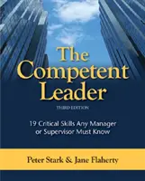 Liderul competent: 19 abilități esențiale pe care orice manager sau supraveghetor trebuie să le cunoască - The Competent Leader: 19 Critical Skills Any Manager or Supervisor Must Know