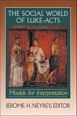 Lumea socială din Luca-Actele: Modele de interpretare - The Social World of Luke-Acts: Models for Interpretation