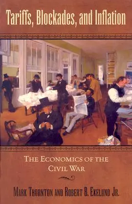 Tarife, blocade și inflație: Economia Războiului Civil - Tariffs, Blockades, and Inflation: The Economics of the Civil War