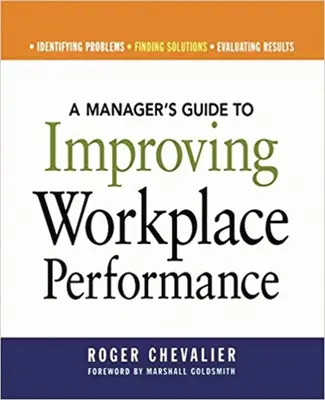 Ghidul managerului pentru îmbunătățirea performanței la locul de muncă (A Manager's Guide to Improving Workplace Performance) - A Manager's Guide to Improving Workplace Performance