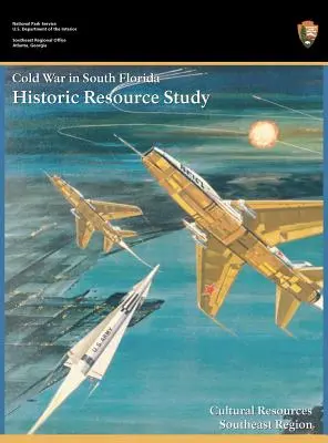 Războiul rece în sudul Floridei Studiu de resurse istorice - Cold War in South Florida Historic Resource Study