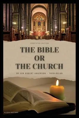 Biblia sau Biserica: Annotated Edition - The Bible or the Church: Annotated Edition