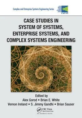 Studii de caz în ingineria sistemelor de sisteme, a sistemelor de întreprindere și a sistemelor complexe - Case Studies in System of Systems, Enterprise Systems, and Complex Systems Engineering