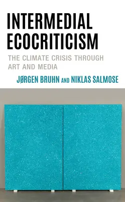 Ecocriticism intermediar: Criza climatică prin artă și media - Intermedial Ecocriticism: The Climate Crisis Through Art and Media
