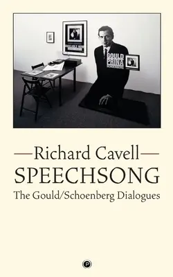 Speechsong: Dialogurile Gould/Schoenberg - Speechsong: The Gould/Schoenberg Dialogues