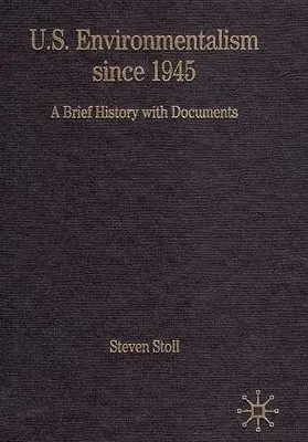 Ecologismul american din 1945: O scurtă istorie cu documente - U.S. Environmentalism Since 1945: A Brief History with Documents