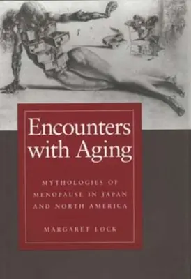 Întâlniri cu îmbătrânirea: Mitologii ale menopauzei în Japonia și America de Nord - Encounters with Aging: Mythologies of Menopause in Japan and North America