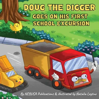 Săpătorul Doug merge în prima sa excursie la școală: A Fun Picture Book For 2-5 Year Olds - Doug the Digger Goes on His First School Excursion: A Fun Picture Book For 2-5 Year Olds