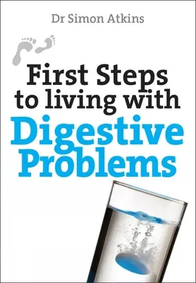 Primii pași pentru a trăi cu probleme digestive - First Steps to Living with Digestive Problems