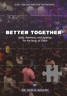 Mai bine împreună: Un sejur de 90 de zile pentru credincioși - Better Together: A 90-Day Sojourn For The Faithful