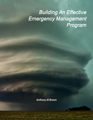 Construirea unui program eficient de gestionare a situațiilor de urgență - Building An Effective Emergency Management Program