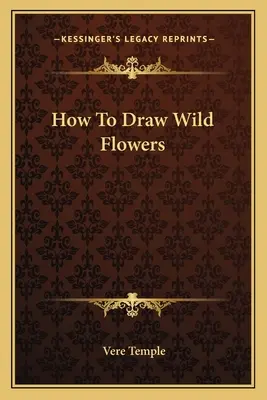 Cum să desenezi flori sălbatice - How to Draw Wild Flowers