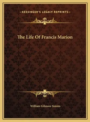 Viața lui Francis Marion - The Life Of Francis Marion