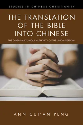 Traducerea Bibliei în chineză: Originea și autoritatea unică a versiunii Uniunii - The Translation of the Bible into Chinese: The Origin and Unique Authority of the Union Version