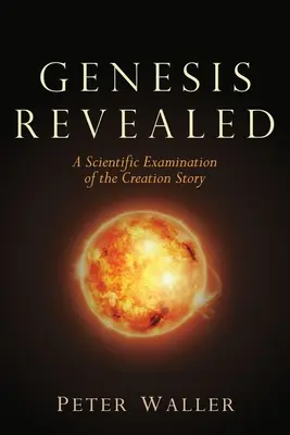 Geneza revelată: O examinare științifică a poveștii creației - Genesis Revealed: A Scientific Examination of the Creation Story