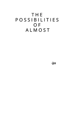 Posibilitățile lui Almost - The Possibilities of Almost