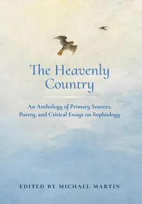 Țara cerească: O antologie de surse primare, poezie și eseuri critice despre sofiologie - The Heavenly Country: An Anthology of Primary Sources, Poetry, and Critical Essays on Sophiology