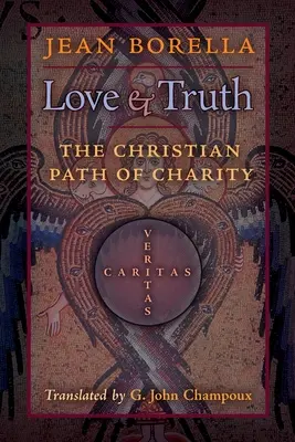 Dragoste și adevăr: Calea creștină a carității - Love and Truth: The Christian Path of Charity