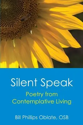 Silent Speak: Poezie din viața contemplativă - Silent Speak: Poetry from Contemplative Living