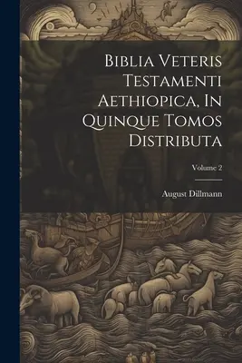 Biblia Veteris Testamenti Aethiopica, In Quinque Tomos Distributa; Volumul 2 - Biblia Veteris Testamenti Aethiopica, In Quinque Tomos Distributa; Volume 2