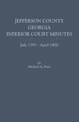 Jefferson County, Georgia, Procese-verbale ale instanțelor inferioare, iulie 1797-aprilie 1800 - Jefferson County, Georgia, Inferior Court Minutes, July 1797-April 1800