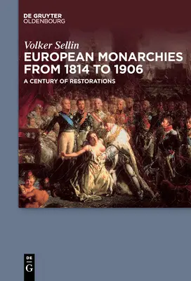 Monarhiile europene de la 1814 la 1906: Un secol de restaurări - European Monarchies from 1814 to 1906: A Century of Restorations