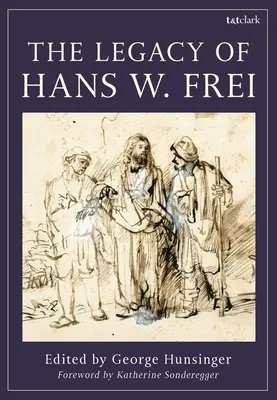 Moștenirea lui Hans W. Frei - The Legacy of Hans W. Frei