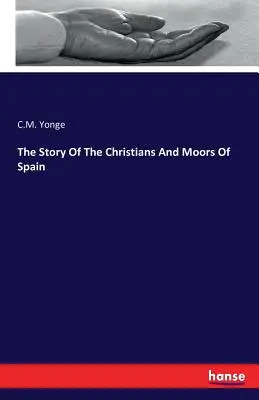 Povestea creștinilor și a maurilor din Spania (The Story Of The Christians And Moors Of Spain) - The Story Of The Christians And Moors Of Spain