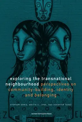 Exploring the Transnational Neighbourhood: Perspectives on Community-Building, Identity and Belonging