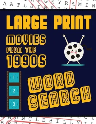 Large Print Filme din anii '90 Word Search: With Movie Pictures Extra-Large, For Adults & Seniors Have Fun Solving These Nineties Hollywood Film Wo - Large Print Movies From The 1990s Word Search: With Movie Pictures Extra-Large, For Adults & Seniors Have Fun Solving These Nineties Hollywood Film Wo