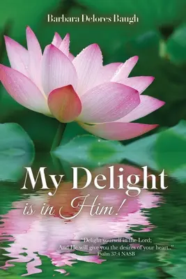 Deliciul meu este în El - My Delight Is In Him