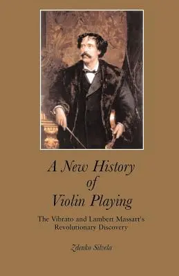 O nouă istorie a interpretării la vioară: Vibrato și descoperirea revoluționară a lui Lambert Massart - A New History of Violin Playing: The Vibrato and Lambert Massart's Revolutionary Discovery