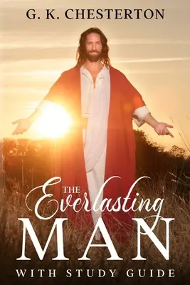 Omul veșnic: Cu ghid de studiu - The Everlasting Man: With Study Guide