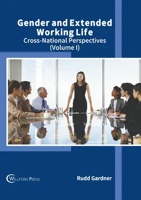 Gender and Extended Working Life: Perspective transnaționale (volumul I) - Gender and Extended Working Life: Cross-National Perspectives (Volume I)