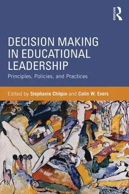 Luarea deciziilor în leadership educațional: Principii, politici și practici - Decision Making in Educational Leadership: Principles, Policies, and Practices