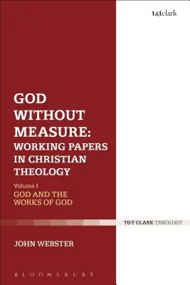 Dumnezeu fără măsură: Working Papers in Christian Theology: Volumul 2: Virtute și intelect - God Without Measure: Working Papers in Christian Theology: Volume 2: Virtue and Intellect