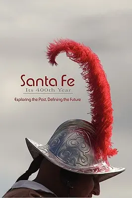 Santa Fe, cel de-al 400-lea an al său (Hardcover) - Santa Fe, Its 400th Year (Hardcover)
