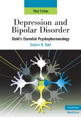Depresie și tulburare bipolară: Psihofarmacologia esențială a lui Stahl, ediția a 3-a - Depression and Bipolar Disorder: Stahl's Essential Psychopharmacology, 3rd Edition
